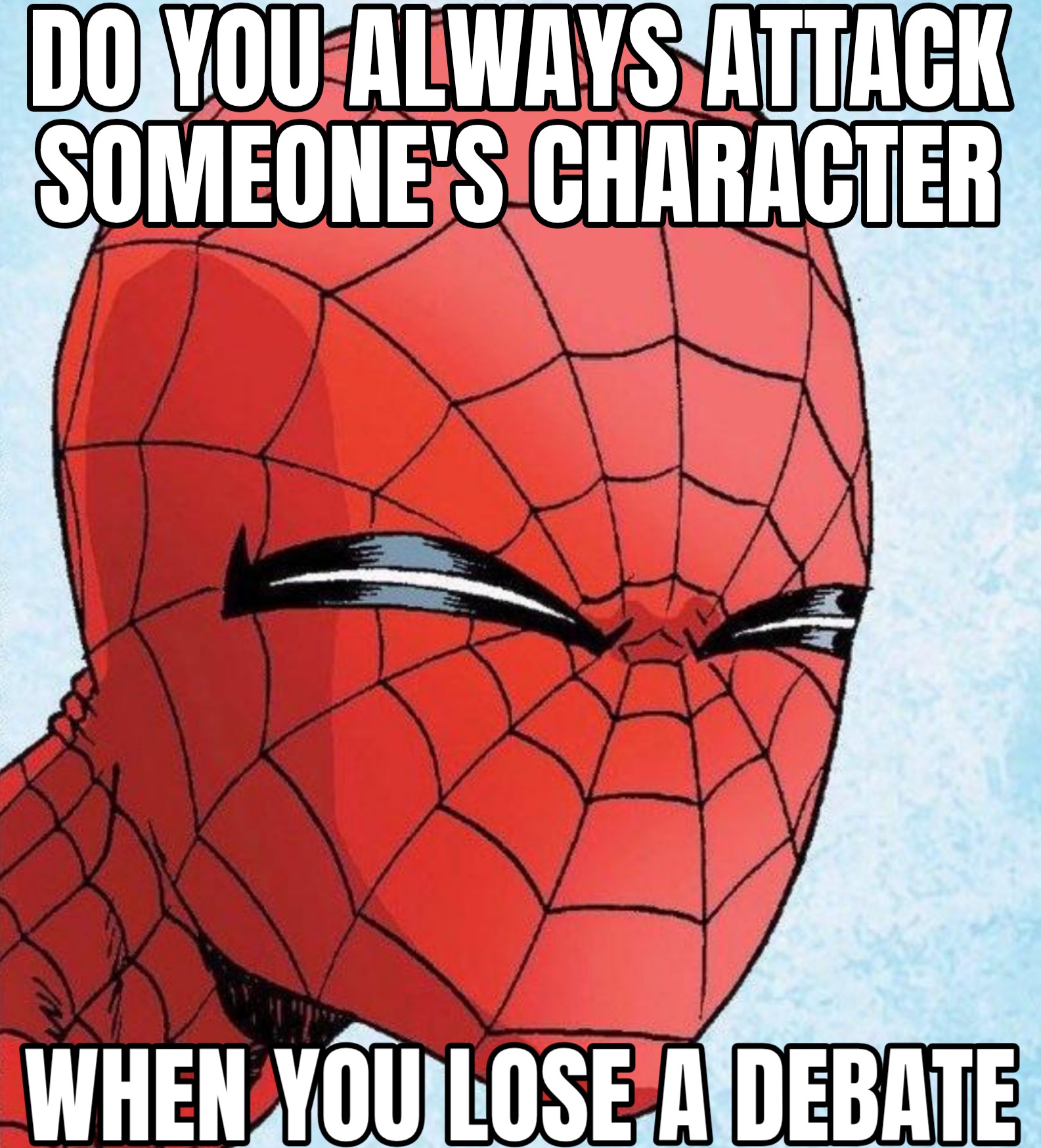 a meme of spiderman squinting, and the meme says, do you always attack someone's character when you lose a debate