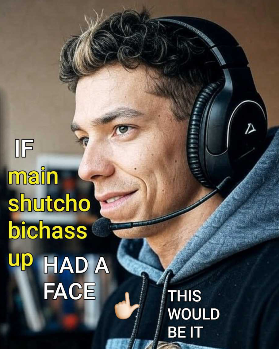 a meme that says, if main shutcho bichass up had a face, this would be it. And the guy is a heavily mixed race person that has unkempt somewhat curly black hair with a blonde streak down the middle that makes him look like a skunk, while he's wearing a gaming headset and it's assumed that he's playing call of duty, because that's the game that everyone who says is playing.