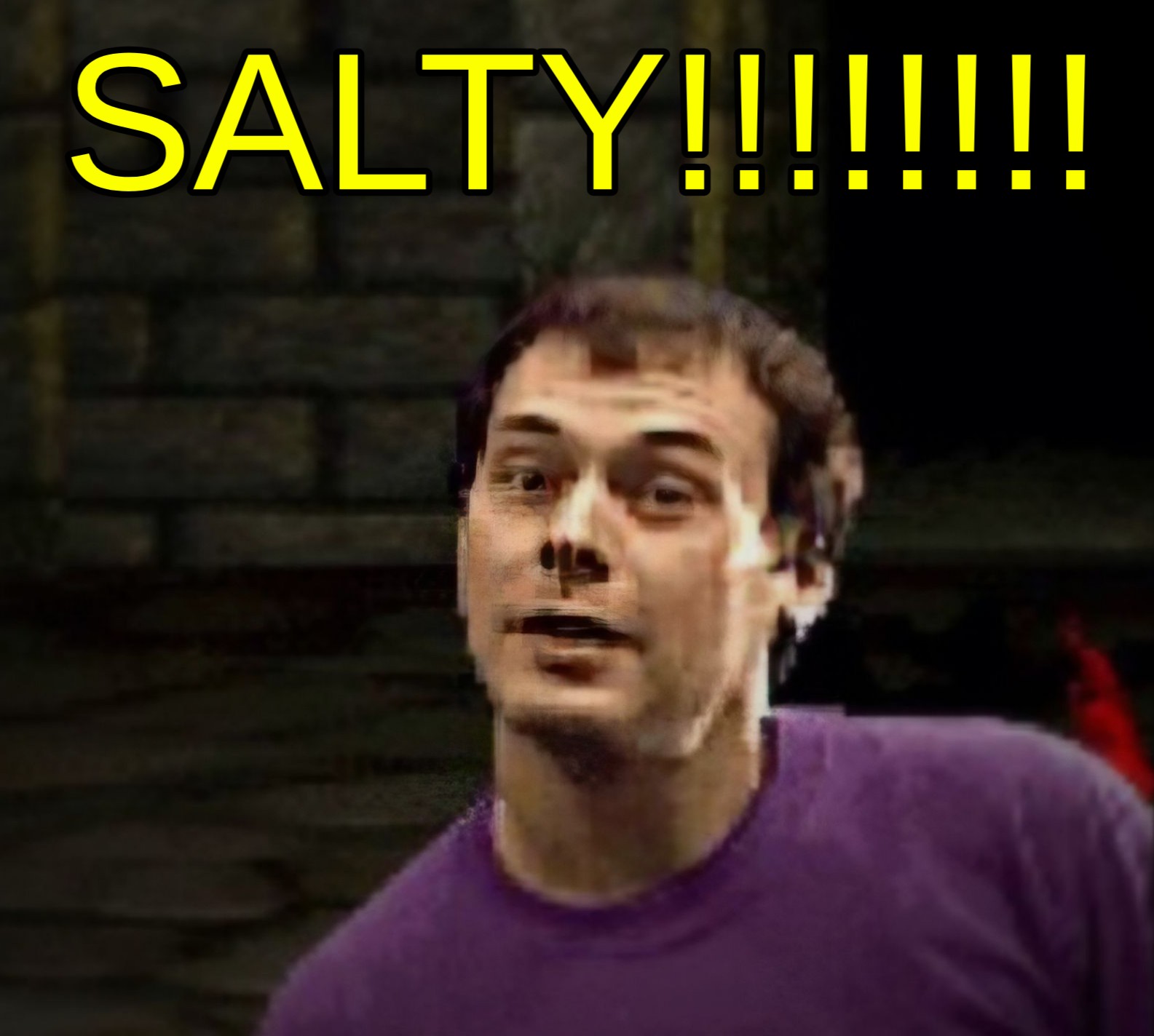 a meme of Dan Forden from Mortal Kombat popping into the corner of the screen and he's yelling salty instead of the word toasty.